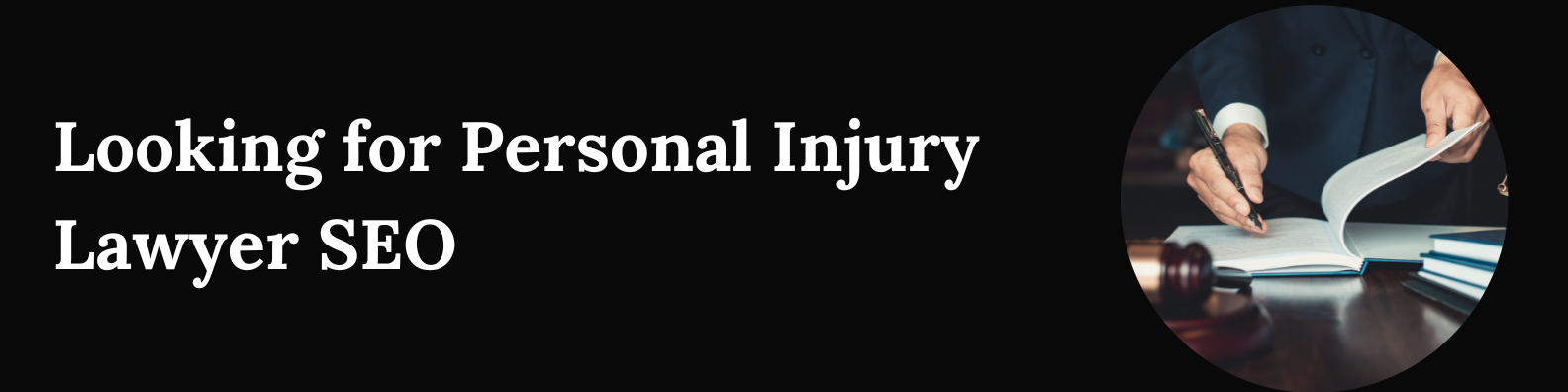 Looking for Personal Injury Lawyer SEO